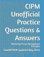 CIPM Unofficial Practice Questions & Answers: Mastering Privacy Management Principles