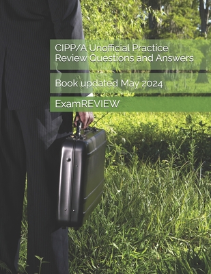CIPP/A Unofficial Practice Review Questions and Answers - Yu, Mike, and Examreview