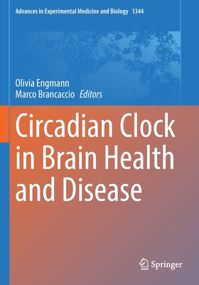 Circadian Clock in Brain Health and Disease - Engmann, Olivia (Editor), and Brancaccio, Marco (Editor)