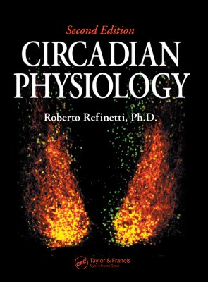 Circadian Physiology, Second Edition - Refinetti Phd, Roberto