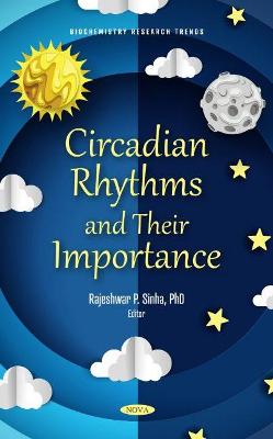 Circadian Rhythms and Their Importance - Sinha, Rajeshwar P. (Editor)