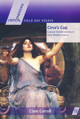 Circe's Cup: Cultural Transformations in Early Modern Ireland - Carroll, Clare