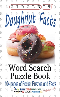 Circle It, Doughnut / Donut Facts, Word Search, Puzzle Book - Lowry Global Media LLC, and Schumacher, Mark, and Schumacher, Maria (Editor)