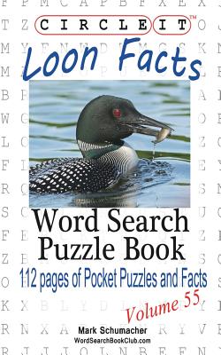 Circle It, Loon Facts, Word Search, Puzzle Book - Lowry Global Media LLC, and Schumacher, Mark, and Schumacher, Maria (Editor)