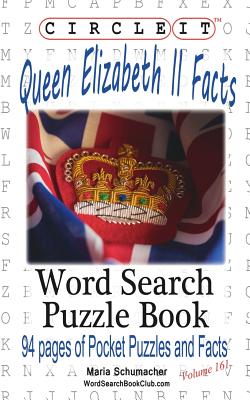 Circle It, Queen Elizabeth II Facts, Word Search, Puzzle Book - Lowry Global Media LLC, and Schumacher, Maria