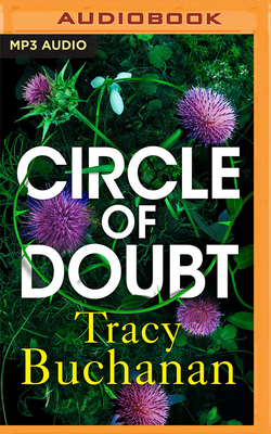 Circle of Doubt - Buchanan, Tracy, and Cass, Karen (Read by), and Davies, Matthew Lloyd (Read by)