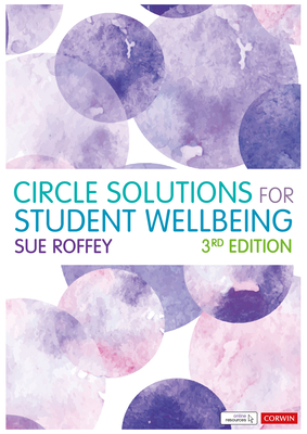 Circle Solutions for Student Wellbeing: Relationships, Resilience and Responsibility - Roffey, Sue