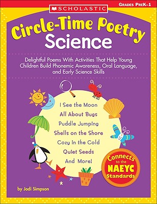 Circle-Time Poetry: Science: Delightful Poems with Activities That Help Young Children Build Phonemic Awareness, Oral Language, and Early Science Skills - Simpson, Jodi