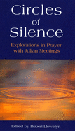 Circles of Silence: Explorations in Prayer with Julian Meetings