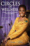 Circles of Wellness: A Guide to Planting, Cultivating and Harvesting Wellness