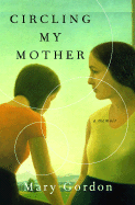 Circling My Mother: A Memoir