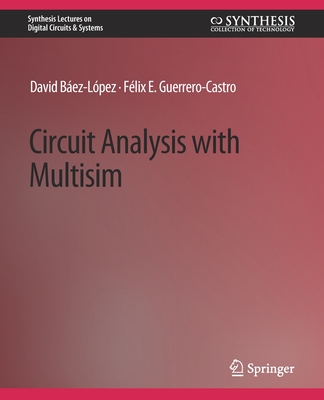Circuit Analysis with Multisim - Baez-Lopez, David, and Guerrero-Castro, Felix
