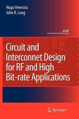 Circuit and Interconnect Design for RF and High Bit-rate Applications - Veenstra, Hugo, and Long, John R.