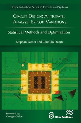 Circuit Design: Anticipate, Analyze, Exploit Variations: Statistical Methods and Optimization - Weber, Stephan, and Duarte, Candido