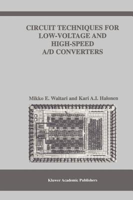 Circuit Techniques for Low-Voltage and High-Speed A/D Converters - Waltari, Mikko E., and Halonen, Kari A.I.