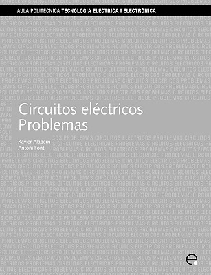 Circuitos Electricos. Problemas - Alabern Morera, Xavier, and Font Piera, Antoni