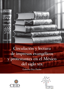 Circulaci?n y lectura de impresos evang?licos y protestantes en el M?xico del siglo XIX