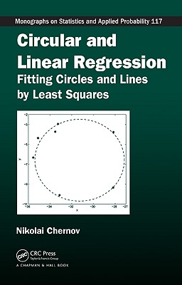 Circular and Linear Regression: Fitting Circles and Lines by Least Squares - Chernov, Nikolai