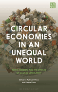 Circular Economies in an Unequal World: Waste, Renewal, and the Effects of Global Circularity