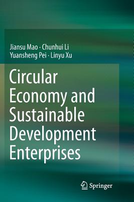 Circular Economy and Sustainable Development Enterprises - Mao, Jiansu, and Li, Chunhui, and Pei, Yuansheng