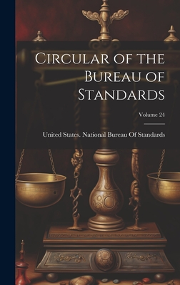 Circular of the Bureau of Standards; Volume 24 - United States National Bureau of Sta (Creator)