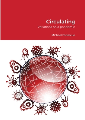 Circulating: Variations on a pandemic - Fortescue, Michael
