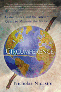 Circumference: Eratosthenes and the Ancient Quest to Measure the Globe