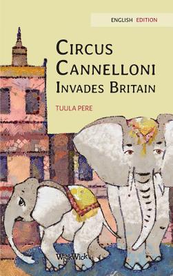 Circus Cannelloni Invades Britain: English Edition - Pere, Tuula, and Korman, Susan (Editor), and Vuoriaro, Paivi (Translated by)