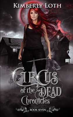 Circus of the Dead Chronicles: Book 7 - Loth, Kimberly