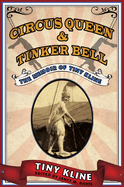 Circus Queen & Tinker Bell: The Memoir of Tiny Kline