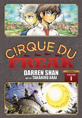 Cirque Du Freak: The Manga, Vol. 1: Omnibus Edition - Arai, Takahiro, and Shan, Darren