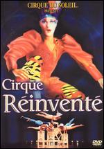 Cirque du Soleil: Le Cirque Reinvented - Jacques Payette