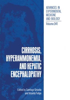Cirrhosis, Hyperammonemia, and Hepatic Encephalopathy - Grisola, Santiago (Editor), and Felipo, Vicente (Editor)