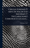 Cirugia Forense " Arte De Hacer Los Informes Y Declaraciones Chirurgico-legales...