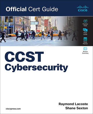 Cisco Certified Support Technician (Ccst) Cybersecurity 100-160 Official Cert Guide - Sexton, Shane, and Lacoste, Raymond