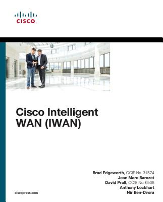 Cisco Intelligent WAN (IWAN) - Edgeworth, Brad, and Prall, David, and Barozet, Jean Marc