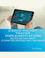Cisco Packet Tracer Implementation: Building and Configuring Networks