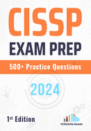 CISSP Exam Prep 500+ Practice Questions: 1st Edition