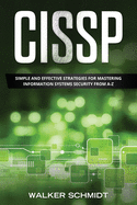 Cissp: Simple and Effective Strategies for Mastering Information Systems Security from A-Z