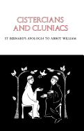 Cistercians and Cluniacs: St. Bernards Apologia To Abbot William