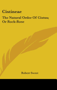 Cistineae: The Natural Order Of Cistus; Or Rock-Rose