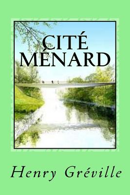 Cit? M?nard - Sanchez, Gustavo J (Editor), and Greville, Henry