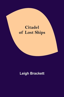 Citadel of Lost Ships - Brackett, Leigh