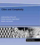 Cities and Complexity: Understanding Cities with Cellular Automata, Agent-Based Models, and Fractals