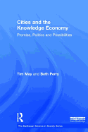 Cities and the Knowledge Economy: Promise, Politics and Possibilities