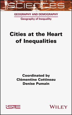 Cities at the Heart of Inequalities - Cottineau, Clementine, and Pumain, Denise