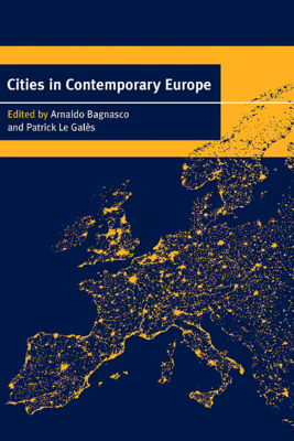 Cities in Contemporary Europe - Bagnasco, Arnaldo (Editor), and Le Gals, Patrick (Editor)