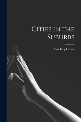 Cities in the Suburbs - Carver, Humphrey