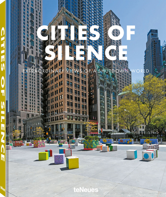 Cities of Silence: Extraordinary Views of a Shutdown World - teNeues (Editor)