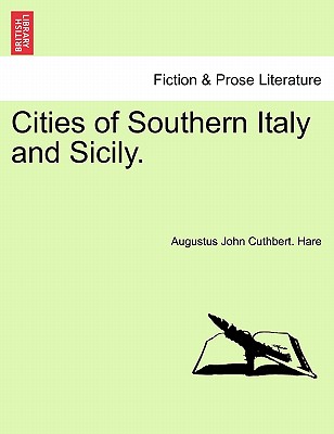 Cities of Southern Italy and Sicily. - Hare, Augustus John Cuthbert